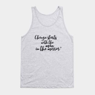 Change starts with the Man in the Mirror Tank Top